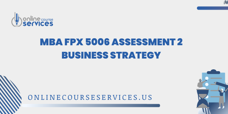 MBA FPX 5006 Assessment 2 Business Strategy