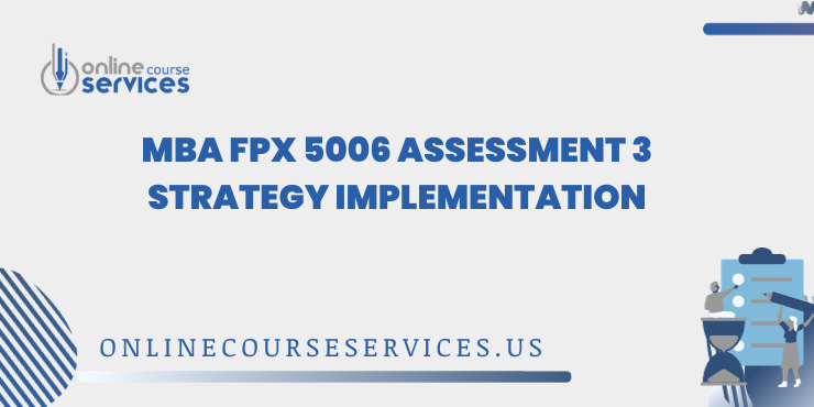 MBA FPX 5006 Assessment 3 Strategy Implementation
