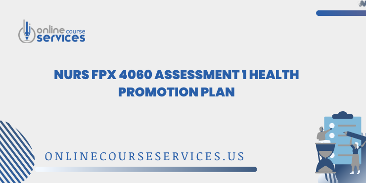 NURS FPX 4060 Assessment 1 Health Promotion Plan