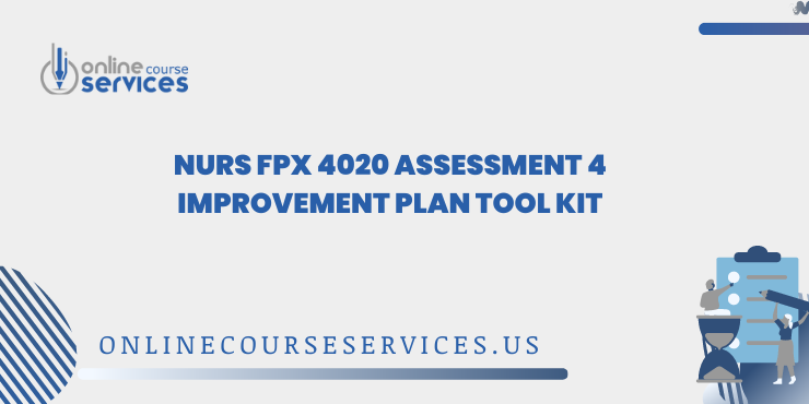 NURS FPX 4020 Assessment 4 Improvement Plan Tool Kit