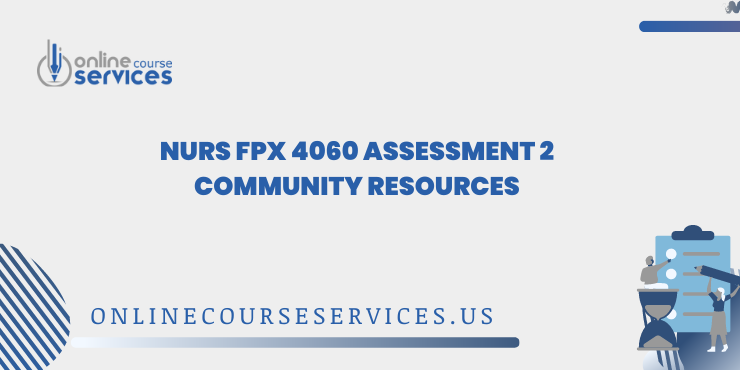 NURS FPX 4060 Assessment 2 Community Resources