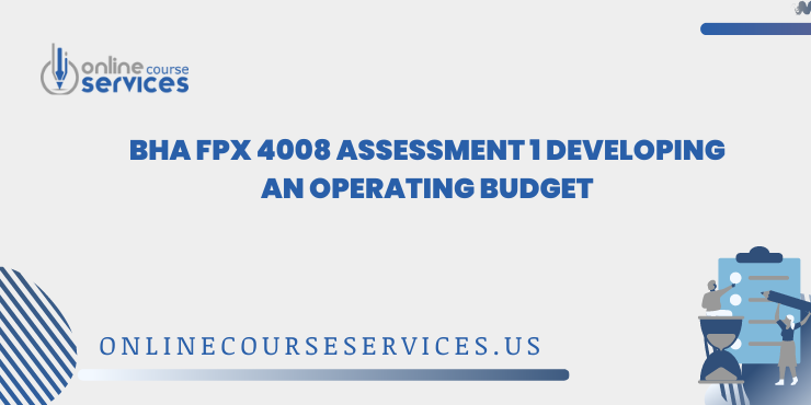 BHA FPX 4008 Assessment 1 Developing an Operating Budget