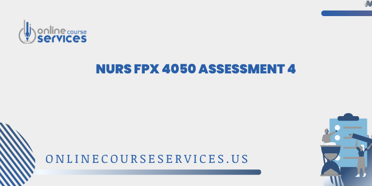 NURS FPX 4050 Assessment 4