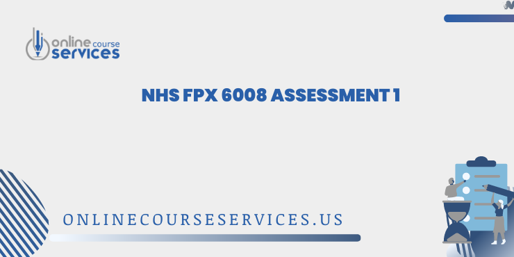 NHS FPX 6008 Assessment 1