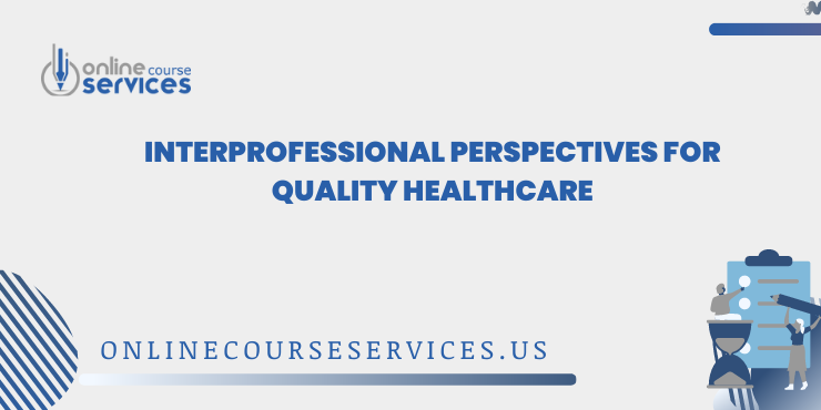 Interprofessional Perspectives for Quality Healthcare