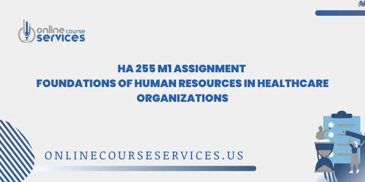 HA 255 M1 Assignment Foundations of Human Resources in Healthcare Organizations