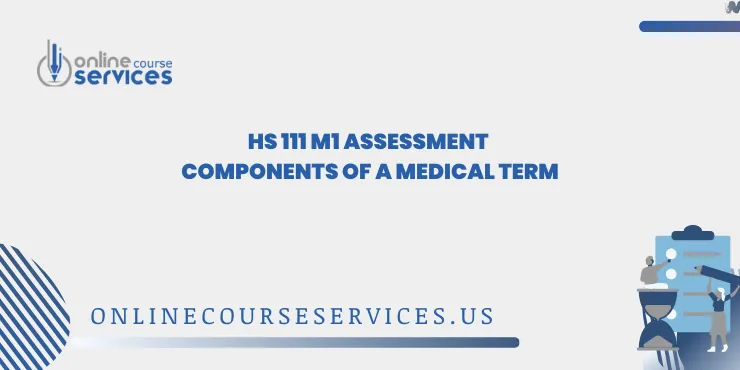 HS 111 M1 Assessment Components of a Medical Term