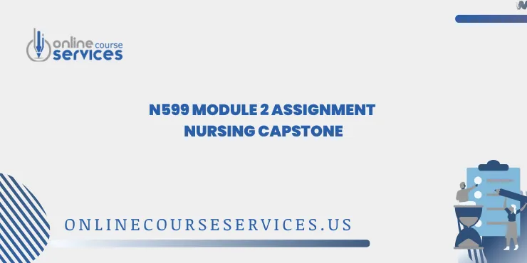 N599 Module 2 Assignment Nursing Capstone