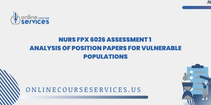 NURS FPX 6026 Assessment 1 Analysis of Position Papers for Vulnerable Populations