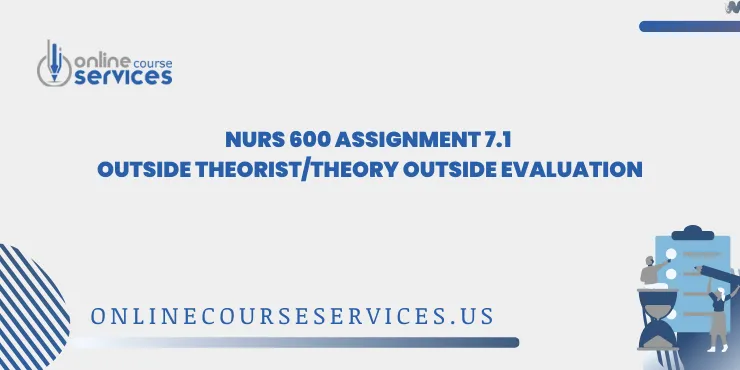NURS 600 Assignment 7.1 Outside Theorist/Theory Outside Evaluation