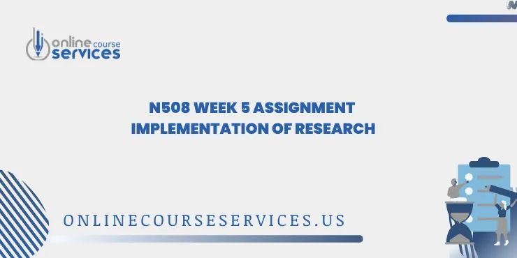 N508 Week 5 Assignment Implementation of Research