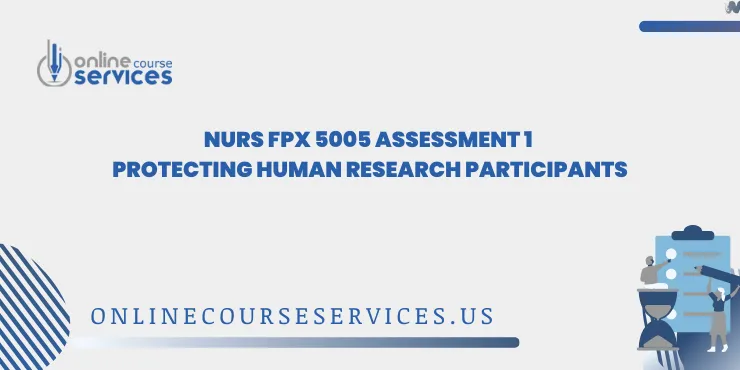 NURS FPX 5005 Assessment 1 Protecting Human Research Participants