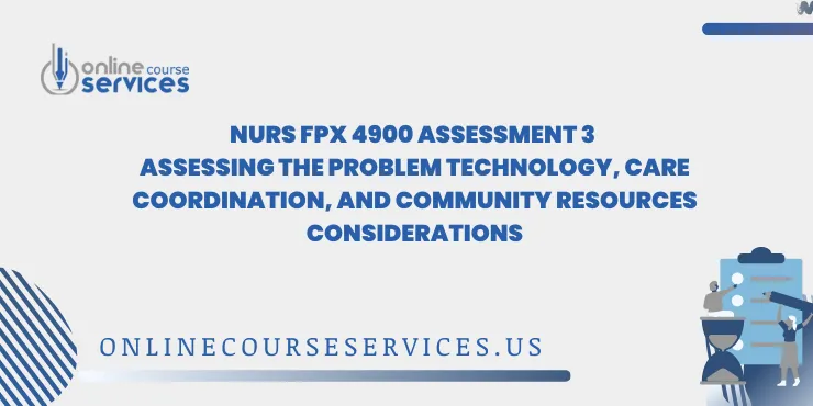 NURS FPX 4900 Assessment 3 Assessing the Problem Technology