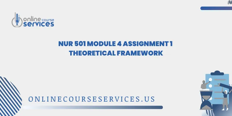 NUR 501 Module 4 Assignment 1 Theoretical Framework