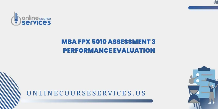 MBA FPX 5010 Assessment 3 Performance Evaluation