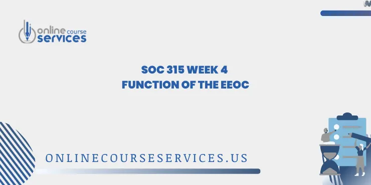SOC 315 Week 4 Function of the EEOC